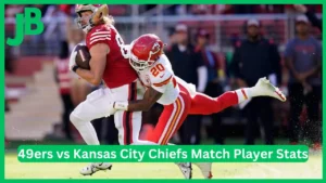 49ers vs Kansas City Chiefs Match Player Stats